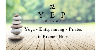 Yogakurs - Bremen - YEP Lounge
Yoga - Entspannung - Pilates
in Bremen Horn - YEP Lounge